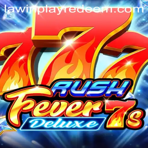 Exploring RushFever7sDeluxe: The Thrill of LAWINPLAY